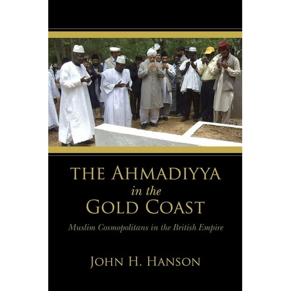 The Ahmadiyya in the Gold Coast, (Hardcover)