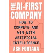 The AI-First Company How to Compete and Win with Artificial Intelligence, Hardcover