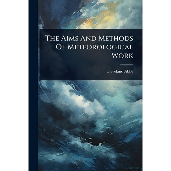 The Aims And Methods Of Meteorological Work, (Paperback)