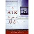 thumbnail image 1 of Pre-Owned The Air Between Us: A Novel Hardcover Deborah Johnson, 1 of 1