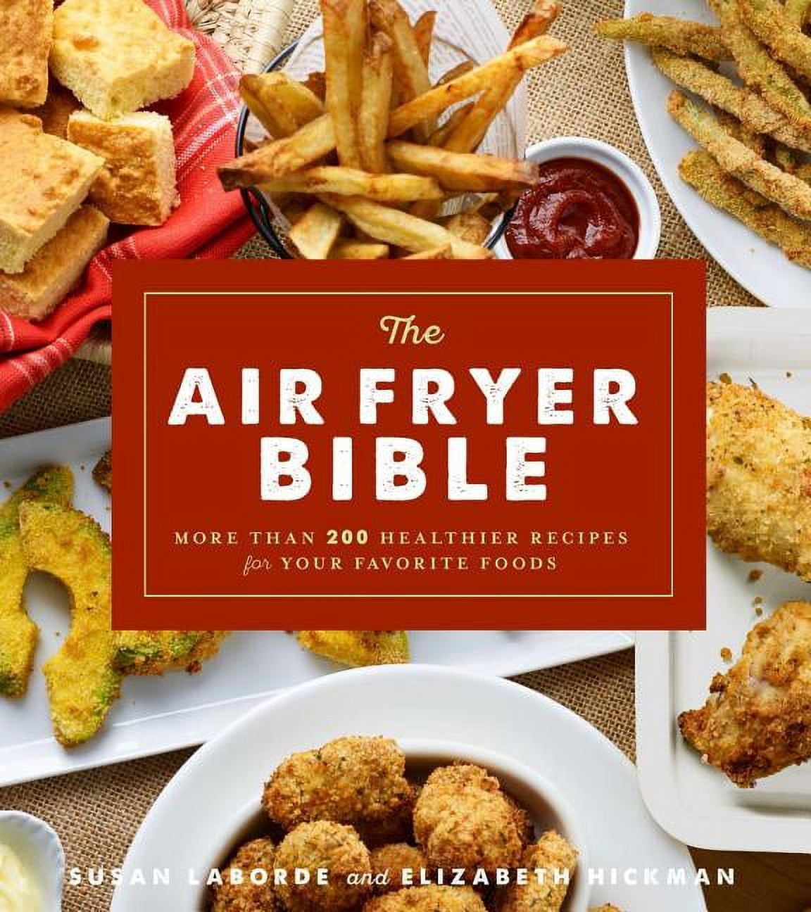 The Air Fryer Bible (Cookbook) More Than 200 Healthier Recipes for