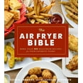 thumbnail image 1 of The Air Fryer Bible (Cookbook): More Than 200 Healthier Recipes for Your Favorite Foods, 1 of 1