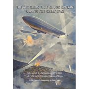 The Air Raids That Shook Britain During the Great War Shown in a Chronological Series of Official Ordnance Survey Maps, Paperback