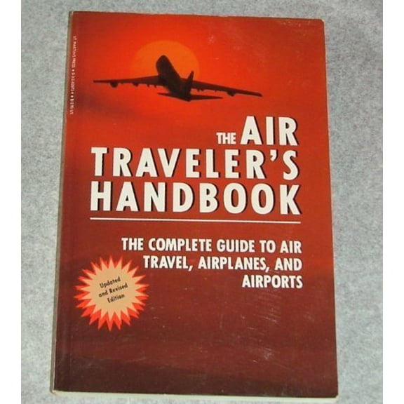 Pre-Owned The Air Traveler's Handbook : The Complete Guide to Air Travel, Airplanes, and Airports (Paperback)