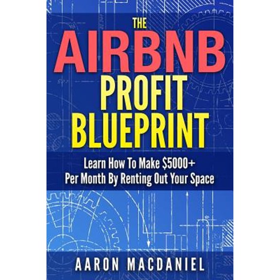 Pre-Owned The Airbnb Profit Blueprint: Learn How I Made $5000+ a Month with Airbnb (Paperback) 152122711X 9781521227114
