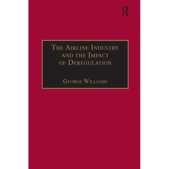 Pre-Owned The Airline Industry and the Impact of Deregulation (Hardcover) 9780291398246
