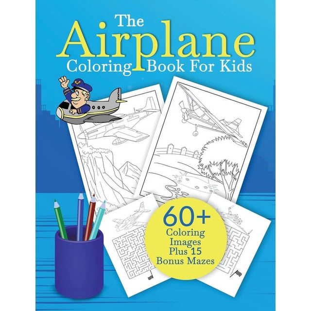 The Airplane Coloring Book For Kids An Aeroplane Coloring Book For