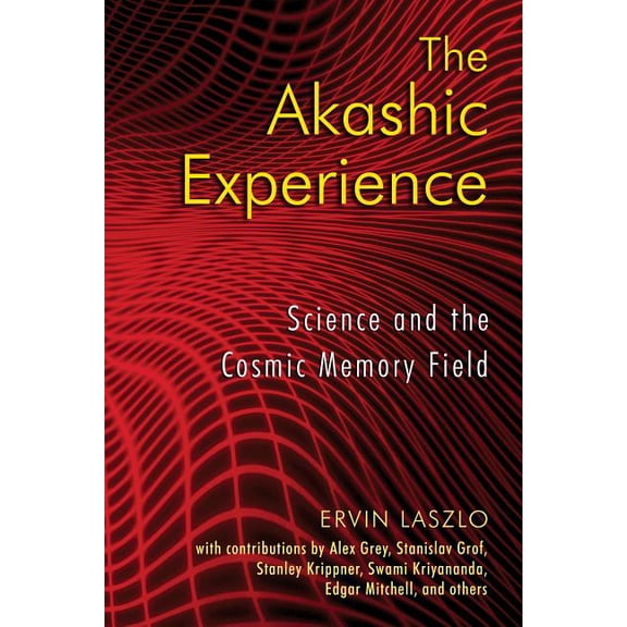 The Akashic Experience : Science and the Cosmic Memory Field (Paperback)