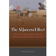 thumbnail image 1 of The Al Jazeera Effect : How the New Global Media Are Reshaping World Politics (Hardcover), 1 of 1