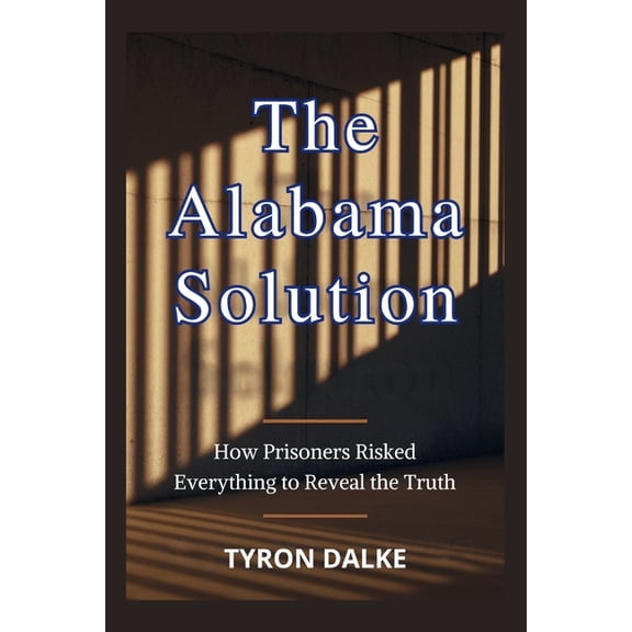 The Alabama Solution: How Prisoners Risked Everything to Reveal the Truth, (Paperback)