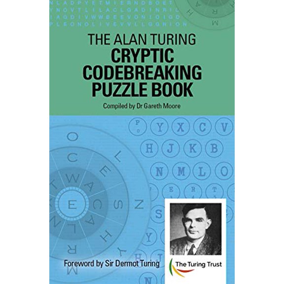 Pre-Owned The Alan Turing Cryptic Codebreaking Puzzle Book: Foreword by Sir Dermot Turing (Paperback) 1839404914 9781839404917