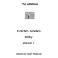 thumbnail image 1 of The AlbatrossExtinction Rebellion PoetryVolume 1: Collected by Sarah Mackenzie, (Paperback), 1 of 1