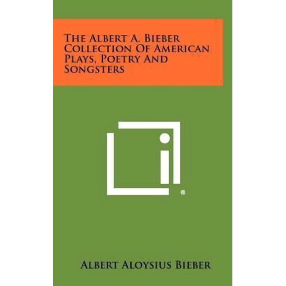 The Albert A. Bieber Collection of American Plays, Poetry and Songsters Hardcover