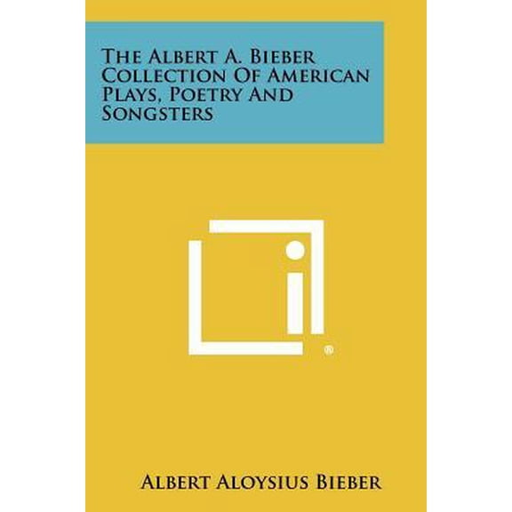 The Albert A. Bieber Collection of American Plays, Poetry and Songsters Paperback