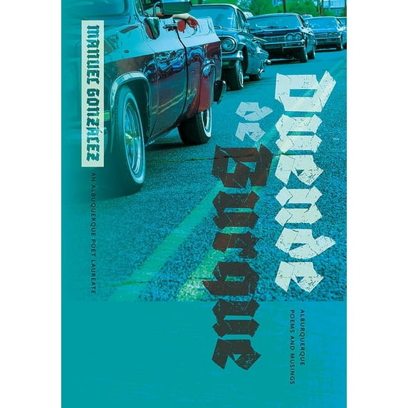 The Albuquerque Poet Laureate Duende de Burque: Alburquerque Poems and Musings, (Paperback)