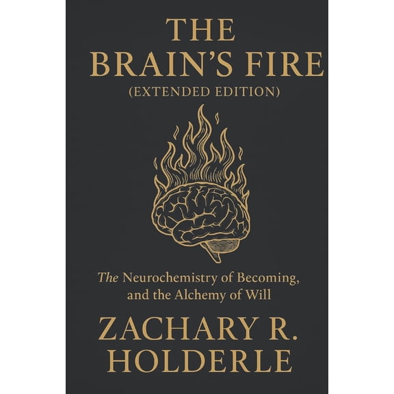 The Alchemy of Will: The Brain's Fire, (Paperback)