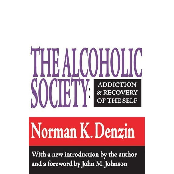 The Alcoholic Society: Addiction and Recovery of the Self, (Paperback)