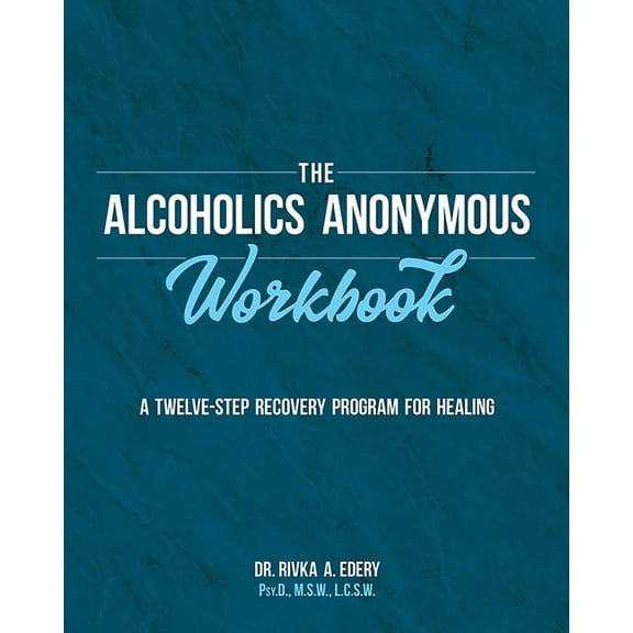 The Alcoholics Anonymous Workbook: A Twelve-Step Recovery Program for Healing, (Paperback)
