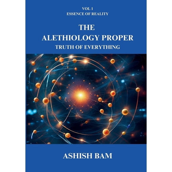 The Alethiology Proper: Truth of Everything, (Paperback)