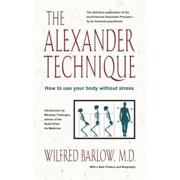 Pre-Owned The Alexander Technique: How to Use Your Body Without Stress (Paperback) 0892813857 9780892813858