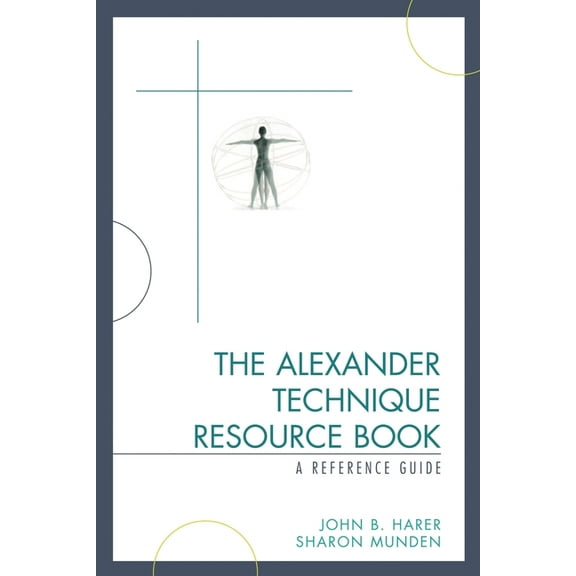 Alexander Technique Resource Book: A Reference Guide, (Paperback)