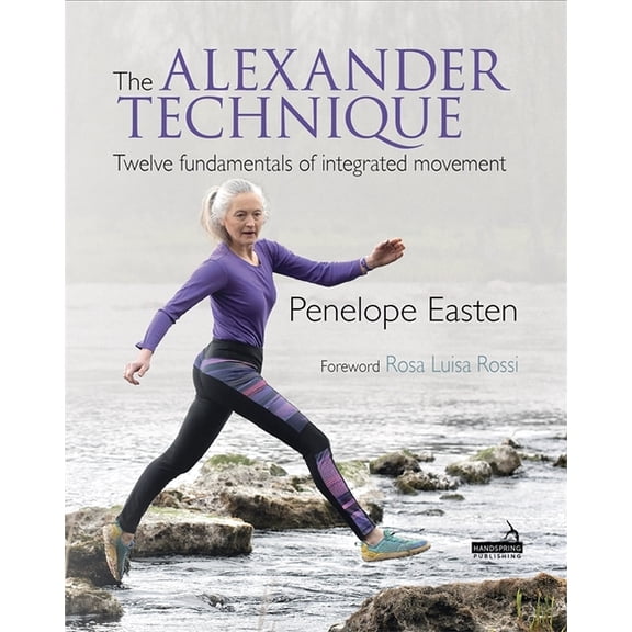 The Alexander Technique: Twelve Fundamentals of Integrated Movement, (Paperback)