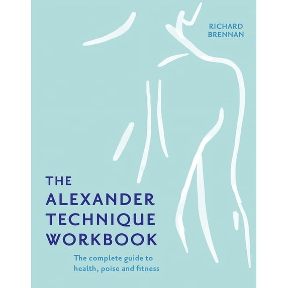 The Alexander Technique Workbook, (Paperback)