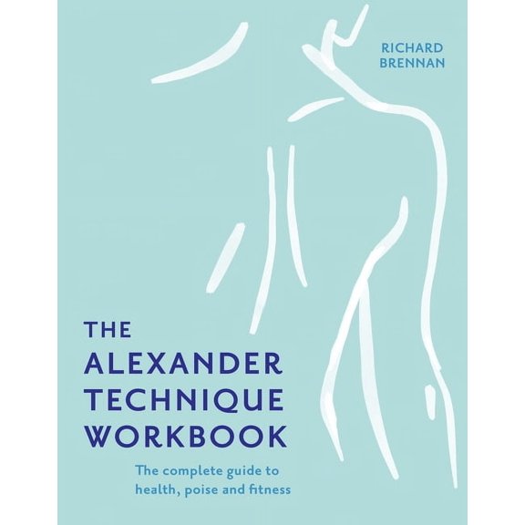 The Alexander Technique Workbook, (Paperback)