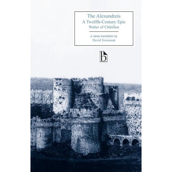 The Alexandreis: A Twelfth-Century Epic, (Paperback)