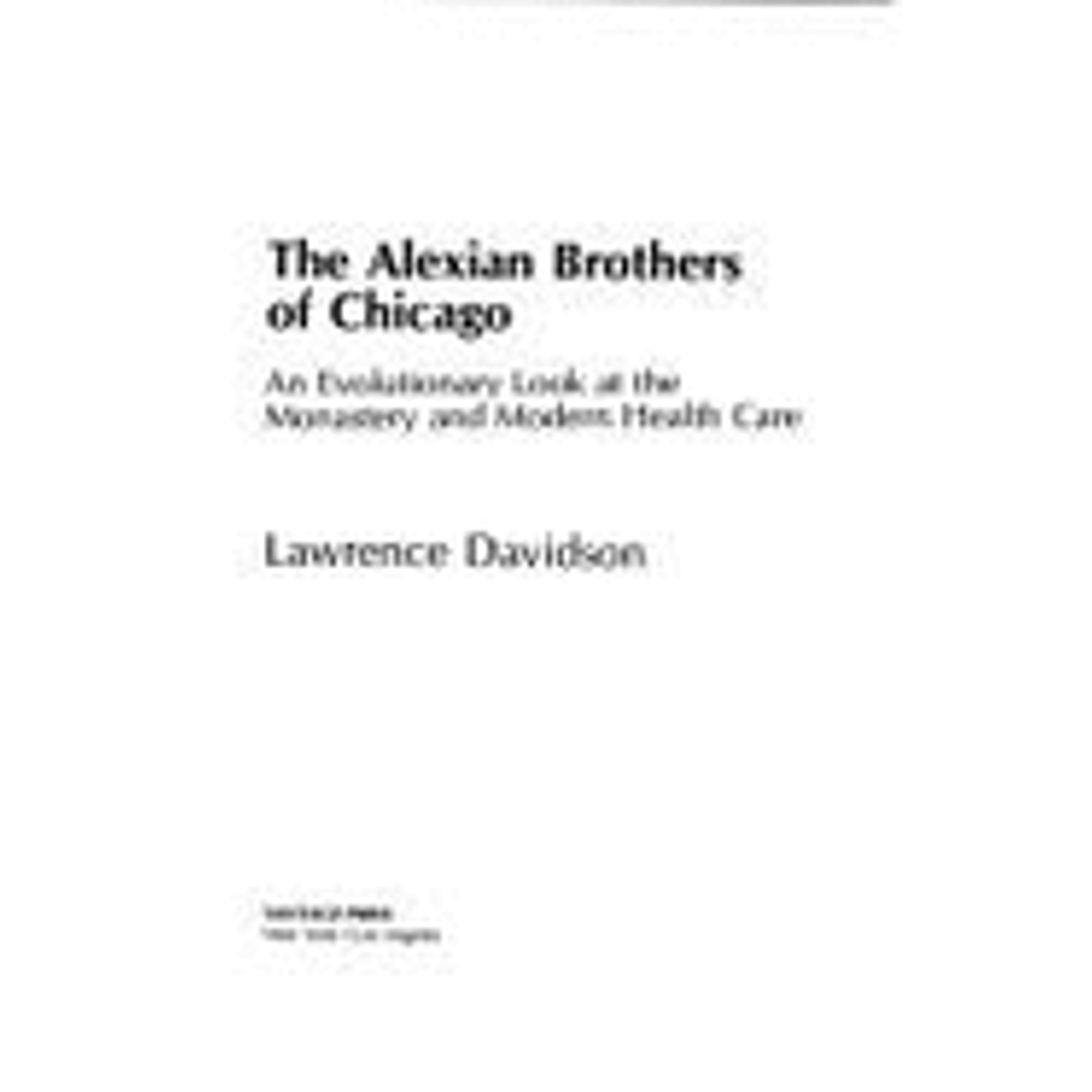 Pre-Owned The Alexian Brothers: An Evolutionary Look at the Monastery & Modern Health Care (Hardcover 9780533086894) by Lawrence Davidson