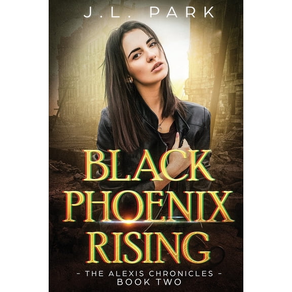 The Alexis Chronicles Black Phoenix Rising: The Alexis Chronicles Book Two, Book 2, (Paperback)