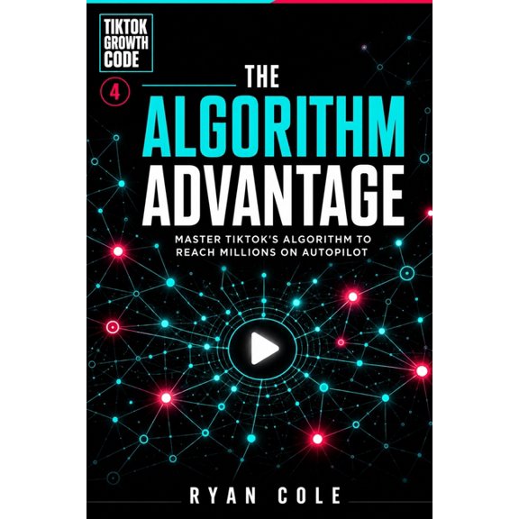 Tiktok Growth Code The Algorithm Advantage: Master TikTok's Algorithm to Reach Millions on Autopilot, Book 4, (Paperback)