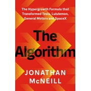 The Algorithm The Hypergrowth Formula That Transformed Tesla, Lululemon, General Motors, and SpaceX Hardcover