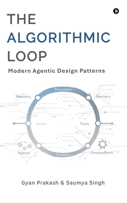 The Algorithmic Loop: Modern Agentic Design Patterns, (Hardcover)