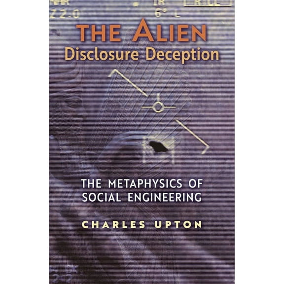 The Alien Disclosure Deception: The Metaphysics of Social Engineering, (Paperback)