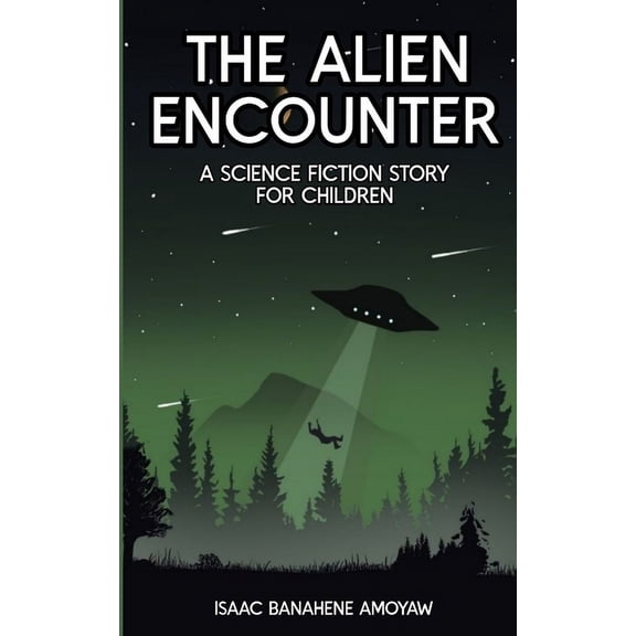 The Alien Encounter: A Science Fiction Story for Children, (Paperback)
