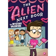 A I NEWTON; ANJAN SARKAR The Alien Next Door: The Alien Next Door 6: The Mystery Valentine (Hardcover)
