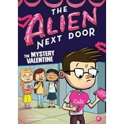 A I NEWTON; ANJAN SARKAR Alien Next Door The Alien Next Door 6: The Mystery Valentine, Book 6, (Paperback)