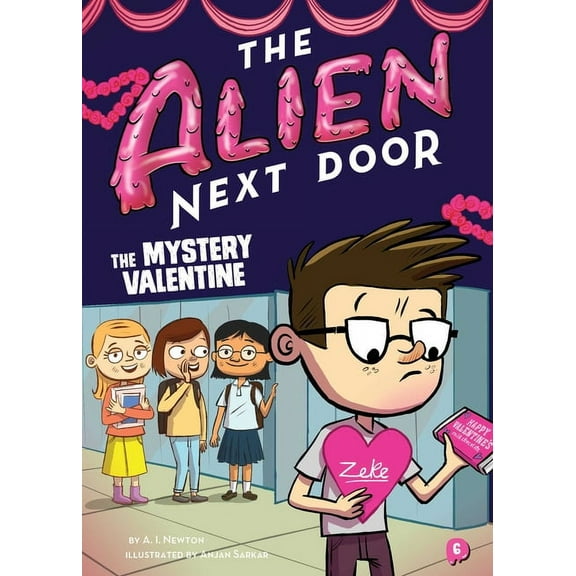 Alien Next Door The Alien Next Door 6: The Mystery Valentine, Book 6, (Paperback)