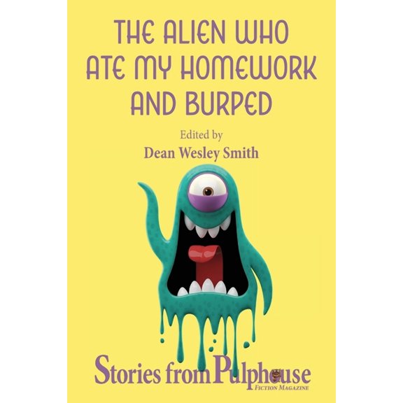 The Alien Who Ate My Homework and Burped: Stories from Pulphouse Fiction Magazine, (Paperback)