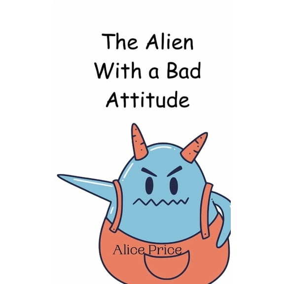 The Alien With a Bad Attitude, (Paperback)