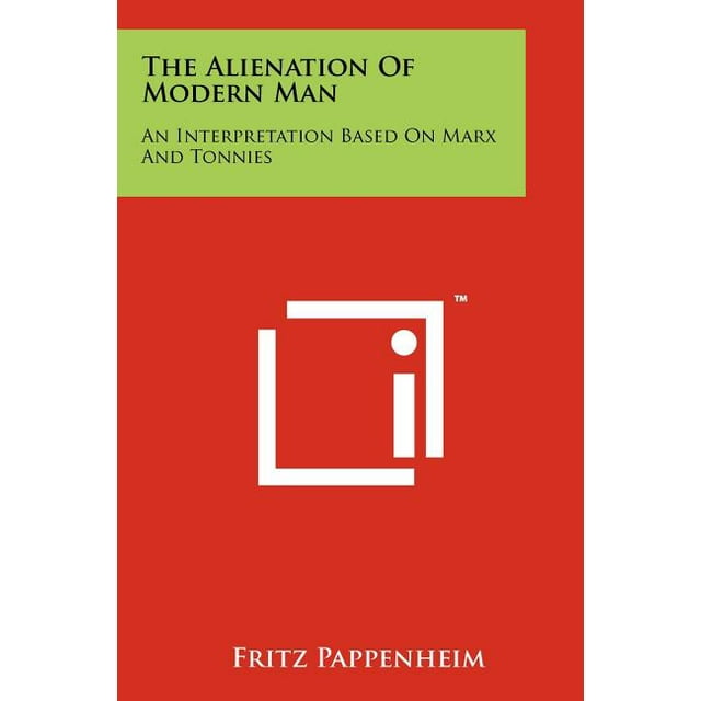 The Alienation Of Modern Man An Interpretation Based On Marx And