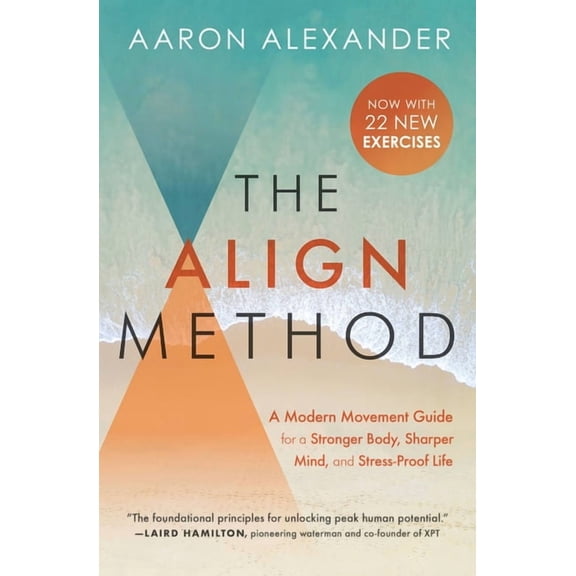 The Align Method: A Modern Movement Guide for a Stronger Body, Sharper Mind, and Stress-Proof Life, (Paperback)