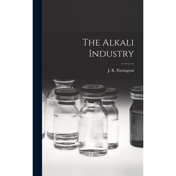 The Alkali Industry, (Hardcover)