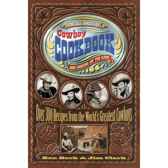 The All-American Cowboy Cookbook: Home Cooking on the Range, (Spiral-Bound)
