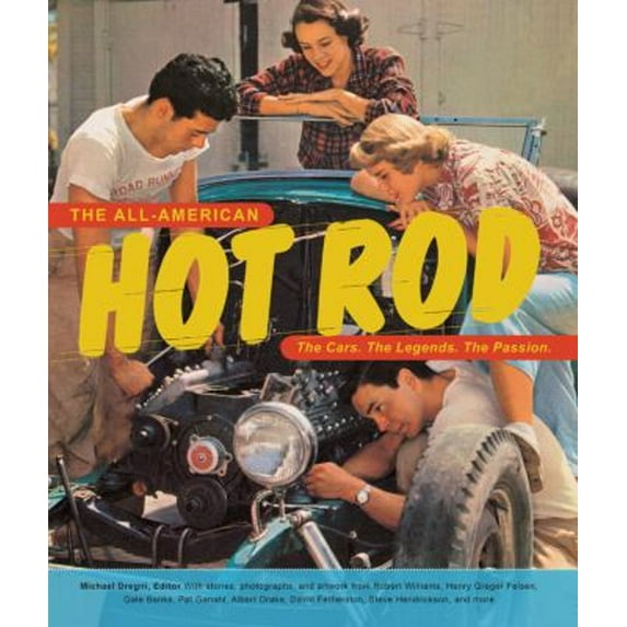 Pre-Owned The All-American Hot Rod: The Cars. the Legends. the Passion. (Hardcover) 0785838007 9780785838005