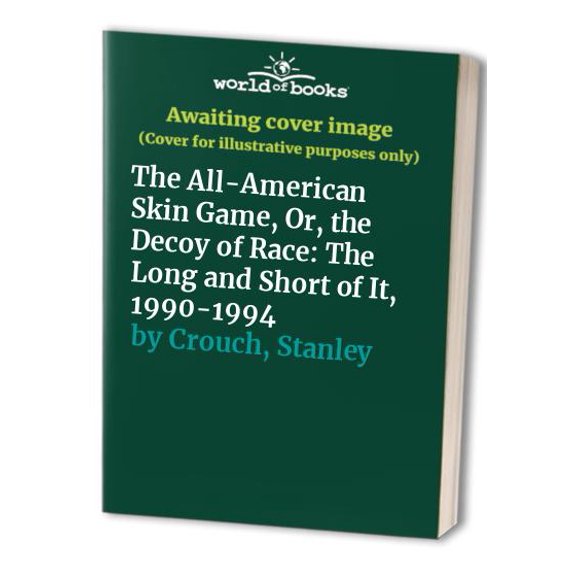Pre-Owned The All-American Skin Game, or Decoy of Race: The Long and the Short of It, 1990-1994 (Hardcover) 0679442022 9780679442028