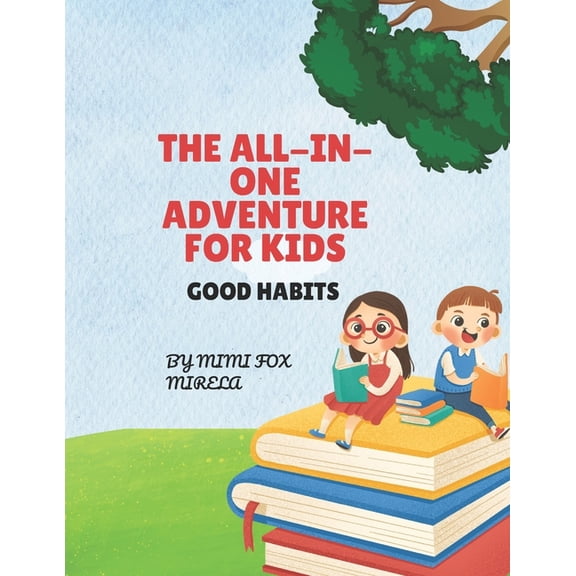 The All-In-One Adventure for Kids The All-In-One Adventure for Kids: Good Habits, (Paperback)