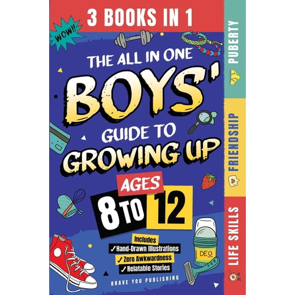 The All In One Boys' Guide To Growing Up (3 Books In 1): Absolutely Everything Boys Ages 8-12 Need To Know - Puberty, Fr, (Paperback)