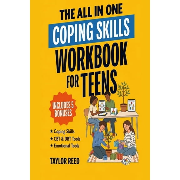 The All-In-One Coping Skills Workbook for Teens: Practical 10-Minute-a-Day CBT & DBT Tools to Stop Overthinking, Control, (Paperback)